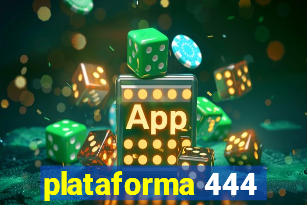 plataforma 444